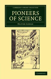 Pioneers of Science, Lodge Oliver