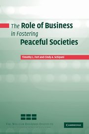 The Role of Business in Fostering Peaceful Societies, Fort Timothy L.