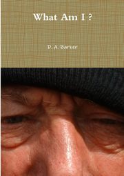 What Am I ?, Barker D. A.