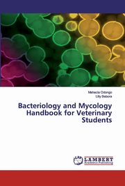 Bacteriology and Mycology Handbook for Veterinary Students, Odongo Mahacla