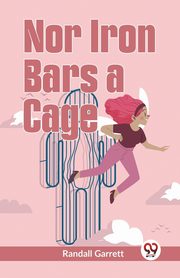 Nor Iron Bars A Cage, Garrett Randall