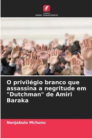 O privilgio branco que assassina a negritude em 
