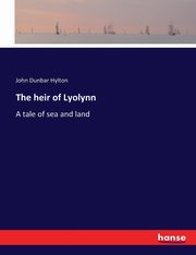 The heir of Lyolynn, Hylton John Dunbar