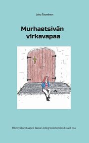 Murhaetsivn virkavapaa, Tuominen Juha