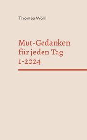 Mut-Gedanken fr jeden Tag 1-2024, Whl Thomas