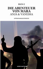 Die Abenteuer von Mara, Anja und Vanessa, Hartmann Georg