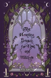 The Haunting Season for Love and Witches, Larken Isabelle