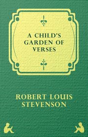 A Child's Garden of Verses, Stevenson Robert Louis