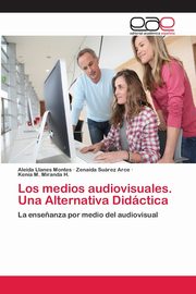 Los medios audiovisuales. Una Alternativa Didctica, Llanes Montes Aleida