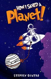 How I Saved a Planet!, Quatro Stephen