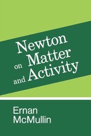 Newton on Matter and Activity, McMullin Ernan