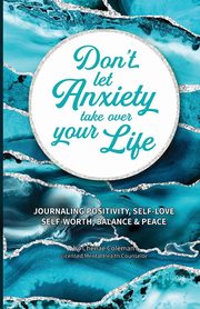 Don't Let Anxiety Take Over Your Life Paperback, Coleman Chenae