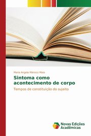 ksiazka tytu: Sintoma como acontecimento de corpo autor: Mrsico Maia Maria Angela