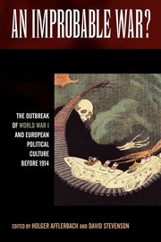 An Improbable War? the Outbreak of World War I and European Political Culture Before 1914, 