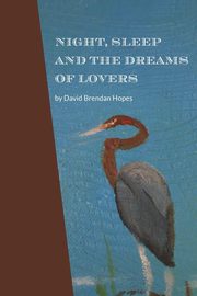 Night, Sleep and the Dreams of Lovers, Hopes David Brendan