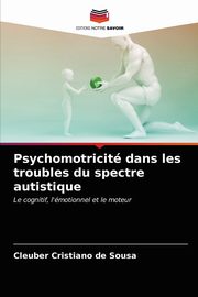 Psychomotricit dans les troubles du spectre autistique, de Sousa Cleuber Cristiano