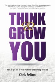 ksiazka tytu: Think & Grow You autor: Felton Chris