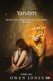 Yan?l?m - Rehber Ruh, Hayalet Kaplan, Ve rktc Bir Anne!, Jones Owen