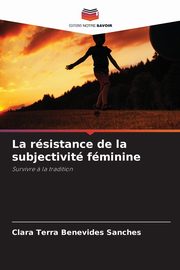 La rsistance de la subjectivit fminine, Benevides Sanches Clara Terra