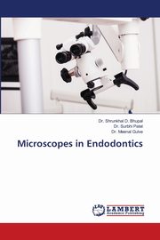Microscopes in Endodontics, Bhupal Dr. Shrunkhal D.