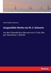 Ausgewhlte Werke von M. S. Schwartz, Schwartz Marie Sophie