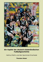 Ein Kapitel der deutsch-niederlndischen Fuballgeschichte, Moser Thorsten