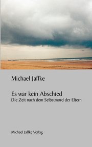 Es war kein Abschied, Jaffke Michael