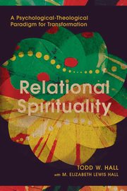 ksiazka tytu: Relational Spirituality autor: Hall Todd W.