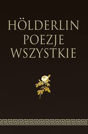 Hlderlin Poezje wszystkie, Hlderlin Friedrich