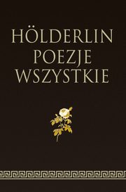 ksiazka tytu: Hlderlin Poezje wszystkie autor: Hlderlin Friedrich