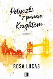 ksiazka tytu: London Mister Tom 3 Potyczki z panem Knightem autor: Rosa Lucas