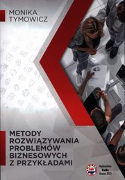 Metody rozwizywania problemw biznesowych z przykadami, Tymowicz Monika