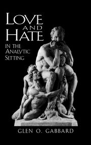 ksiazka tytu: Love and Hate in the Analytic Setting autor: Gabbard Glenn O.