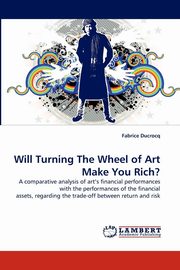 ksiazka tytu: Will Turning The Wheel of Art Make You Rich? autor: Ducrocq Fabrice