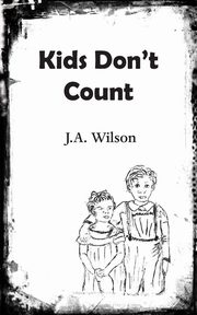 Kids Don't Count, Wilson J.A.