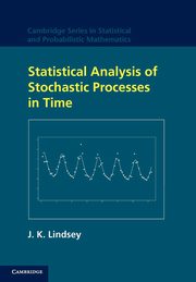 Statistical Analysis of Stochastic Processes in Time, Lindsey J. K.