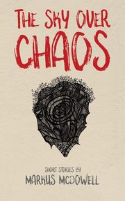 The Sky Over Chaos, McDowell Markus
