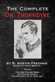 The Complete Dr. Thorndyke - Volume 1, Freeman R. Austin