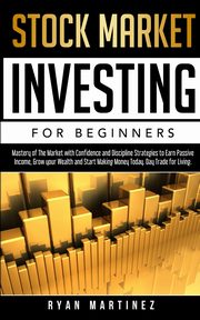 Stock Market Investing for Beginners, Martinez Ryan