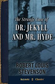 The Strange Case of Dr. Jekyll and Mr. Hyde (Annotated Keynote Classics), Stevenson Robert Louis