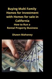 Buying Multi Family Homes for Investment with Homes for sale in California, Mahoney Shawn