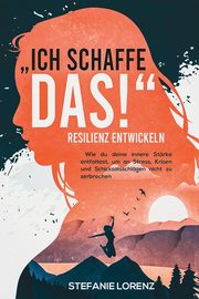 Resilienz entwickeln, Lorenz Stefanie