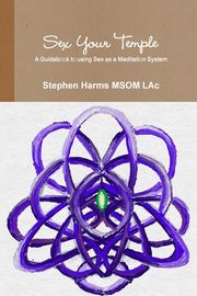 Sex Your Temple, Harms MSOM LAc Stephen