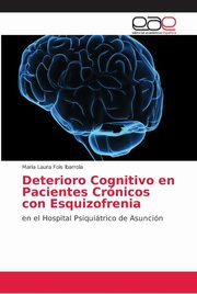 ksiazka tytu: Deterioro Cognitivo en Pacientes Crnicos con Esquizofrenia autor: Fois Ibarrola Maria Laura