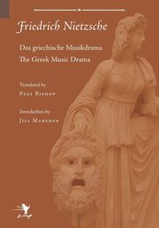 Greek Music Drama, Nietzsche Friedrich Wilhelm