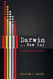 Darwin in a New Key, Meyer William J.