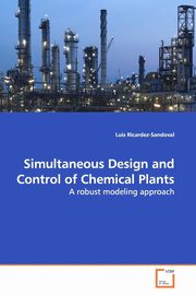 Simultaneous Design and Control of Chemical Plants, Ricardez-Sandoval Luis