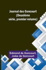 Journal des Goncourt (Deuxi?me srie, premier volume), Goncourt Edmond de