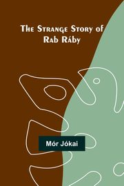 The Strange Story of Rab Rby, Jkai Mr