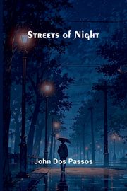 Streets of Night, Dos Passos John
